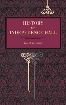 History of Independence Hall 0271034572 Book Cover