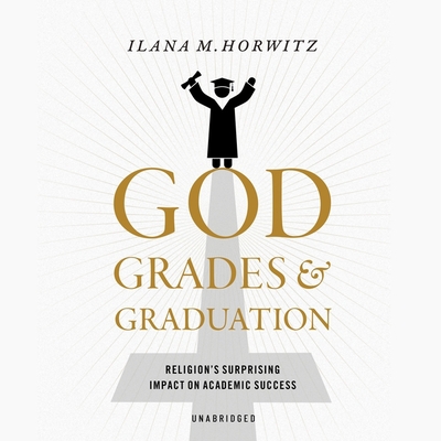 God, Grades, and Graduation: Religion's Surpris... B0B7Q1944R Book Cover