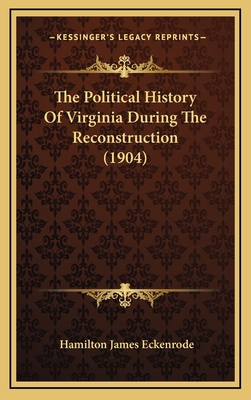 The Political History Of Virginia During The Re... 1165185903 Book Cover