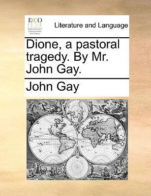 Dione, a Pastoral Tragedy. by Mr. John Gay. 1170741967 Book Cover