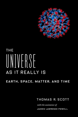 The Universe as It Really Is: Earth, Space, Mat... 0231184948 Book Cover