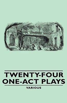 Twenty-Four One-Act Plays 1443733822 Book Cover