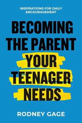 Becoming the Parent Your Teenager Needs: Inspir... 195909517X Book Cover