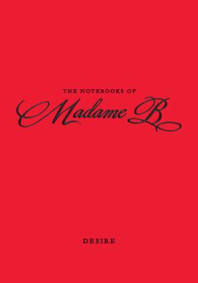 The Notebooks of Madame B: Desire 1585427713 Book Cover