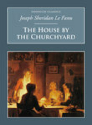 The House by the Churchyard: Nonsuch Classics 1845882091 Book Cover