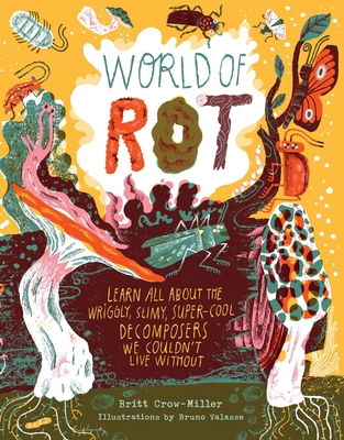 World of Rot: Learn All about the Wriggly, Slim... 1635866693 Book Cover