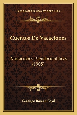 Cuentos De Vacaciones: Narraciones Pseudocienti... [Spanish] 1167632214 Book Cover