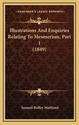 Illustrations And Enquiries Relating To Mesmeri... 1169025544 Book Cover