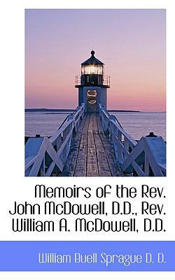 Memoirs of the Rev. John McDowell, D.D., Rev. W... 1117632059 Book Cover