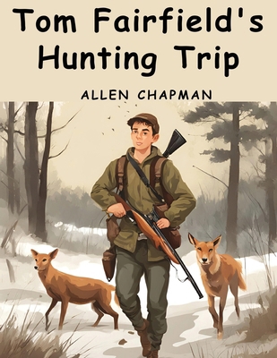 Tom Fairfield's Hunting Trip 1836572263 Book Cover