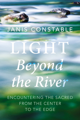 Light Beyond the River: Encountering the Sacred... 1666741264 Book Cover