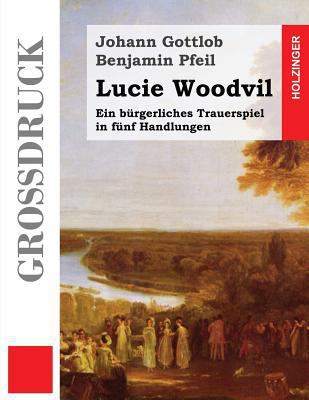 Lucie Woodvil (Großdruck): Ein bürgerliches Tra... [German] 1484040880 Book Cover