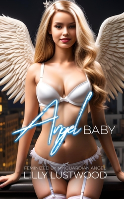 Angel Baby: Feminized by my Guardian Angel B0CD16C6GF Book Cover