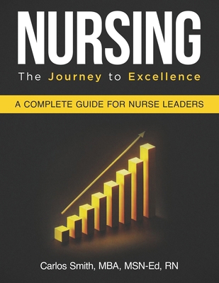 Nursing: The Journey To Excellence: A Complete ... B0DB83QRSR Book Cover