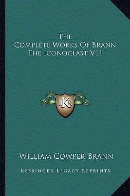 The Complete Works Of Brann The Iconoclast V11 1162743743 Book Cover