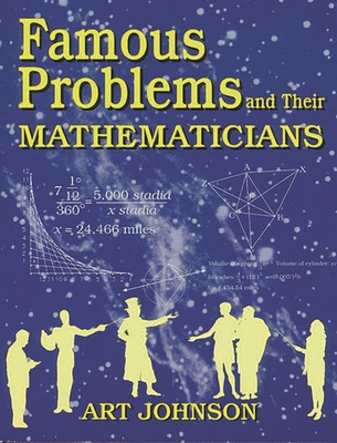 Famous Problems and Their Mathematicians 1563084465 Book Cover