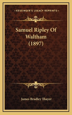 Samuel Ripley Of Waltham (1897) 1168814103 Book Cover