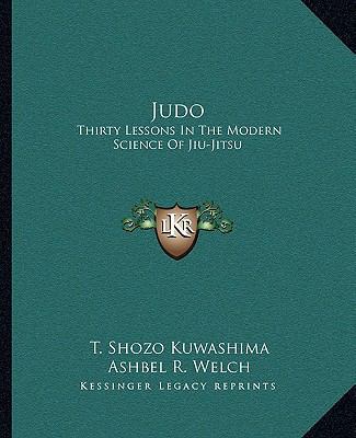 Judo: Thirty Lessons in the Modern Science of J... 1163153990 Book Cover