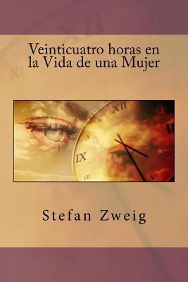 Veinticuatro horas en la Vida de una Mujer [Spanish] 1717425852 Book Cover