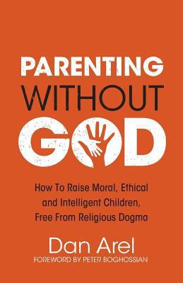 Parenting Without God - How to Raise Moral, Eth... 1908675292 Book Cover