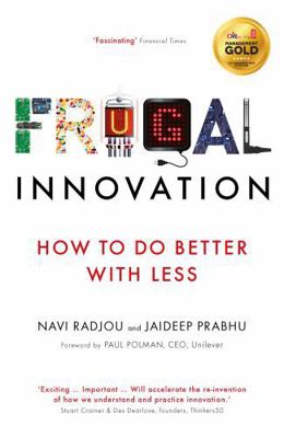 Frugal Innovation: How to do better with less 1781257604 Book Cover
