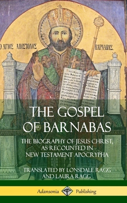 The Gospel of Barnabas: The Biography of Jesus ... 0359013341 Book Cover