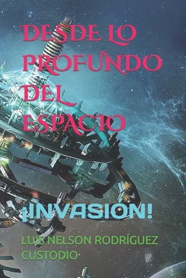 Desde Lo Profundo del Espacio: ¡Invasión! [Spanish] 1726884260 Book Cover