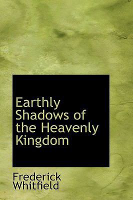 Earthly Shadows of the Heavenly Kingdom 110348561X Book Cover