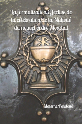 La formalisation Effective de la célébration de la Nativité du nouvel ordre Mondial B08RGYGHHF Book Cover