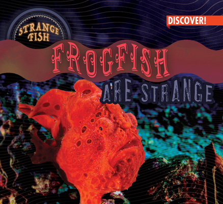 Frogfish Are Strange 1978528361 Book Cover