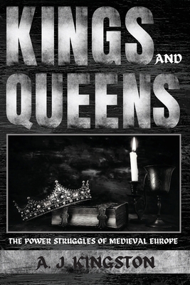 Kings And Queens: The Power Struggles Of Mediev... 1839382406 Book Cover