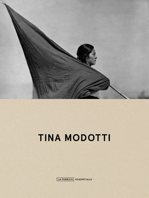 Tina Modotti: La Fábrica Essentials 8418934328 Book Cover