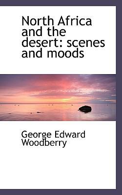 North Africa and the Desert: Scenes and Moods 1117656454 Book Cover