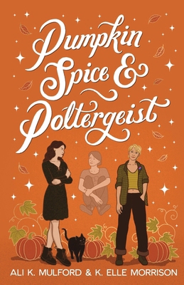 Pumpkin Spice and Poltergeist: A cozy sapphic p... 1923184172 Book Cover