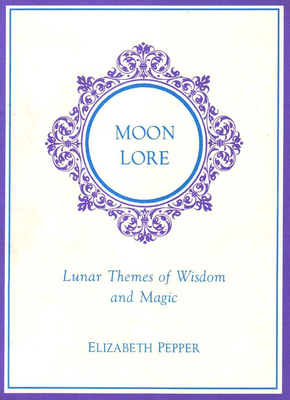 Moon Lore: Lunnar Tales of Wisdom and Magic 1881098257 Book Cover