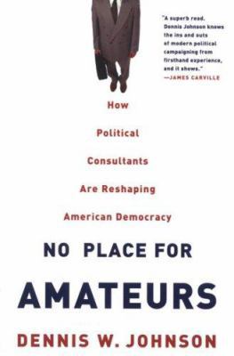 No Place for Amateurs: How Political Consultant... 0415928362 Book Cover