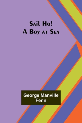 Sail Ho! A Boy at Sea 935772902X Book Cover