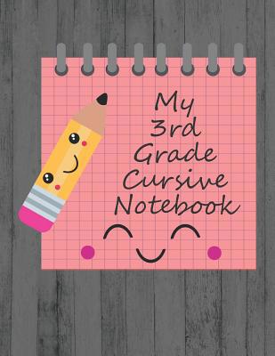 My 3rd Grade Cursive Notebook: Kawaii third gra... 1082287415 Book Cover