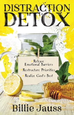 Distraction Detox: Release Emotional Barriers, ... 1563094991 Book Cover