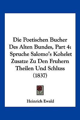 Die Poetischen Bucher Des Alten Bundes, Part 4:... [German] 1161117849 Book Cover