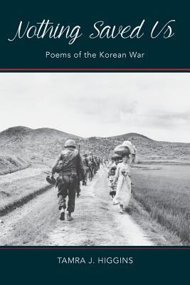Nothing Saved Us: Poems of the Korean War 1935922602 Book Cover