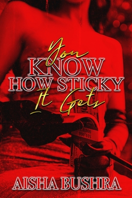 You Know How Sticky It Gets B0CCCSGPFQ Book Cover