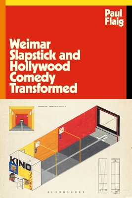 Weimar Slapstick and Hollywood Comedy Transformed 1350439150 Book Cover