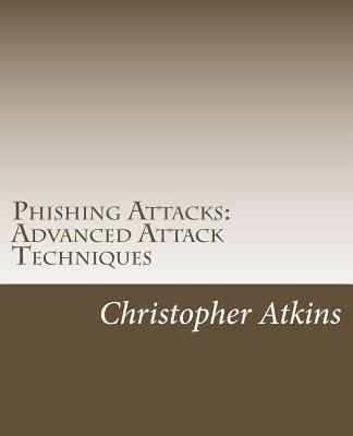 Phishing Attacks: Advanced Attack Techniques 1984093975 Book Cover
