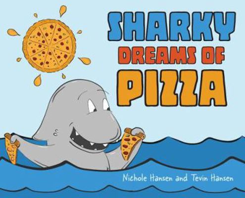 Sharky Dreams of Pizza 1947854240 Book Cover