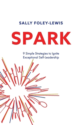 Spark: 9 Simple Strategies to Ignite Exceptiona... 098741867X Book Cover