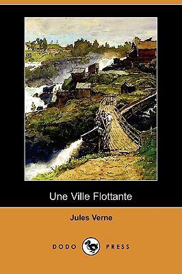 Une Ville Flottante (Dodo Press) [French] 1409925315 Book Cover