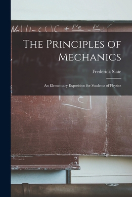 The Principles of Mechanics: An Elementary Expo... 1018930523 Book Cover