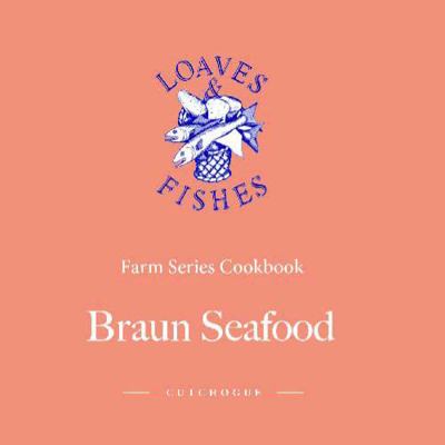 Loaves and Fishes Farm Series Cookbook, Braun Seafood : Cutchogue