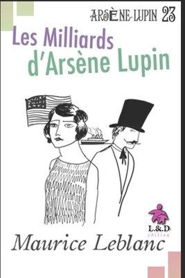 Les Milliards d'Ars?ne Lupin: Ars?ne Lupin, Gen... [French] 1688689974 Book Cover